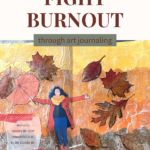 How to fight burnout... through art journaling